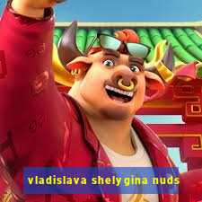 vladislava shelygina nuds